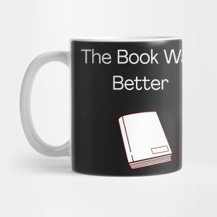 The Book Was Better Mug